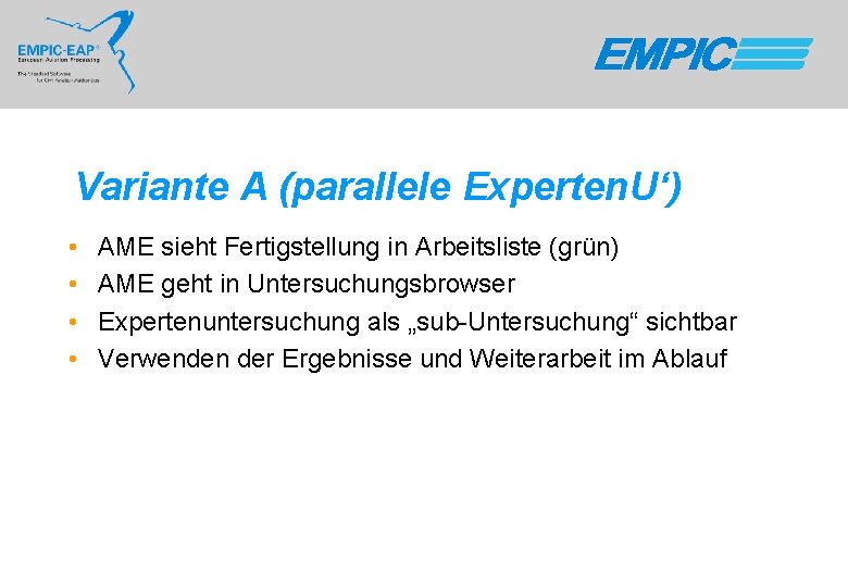 Variante A (parallele Experten. U‘) • • AME sieht Fertigstellung in Arbeitsliste (grün) AME