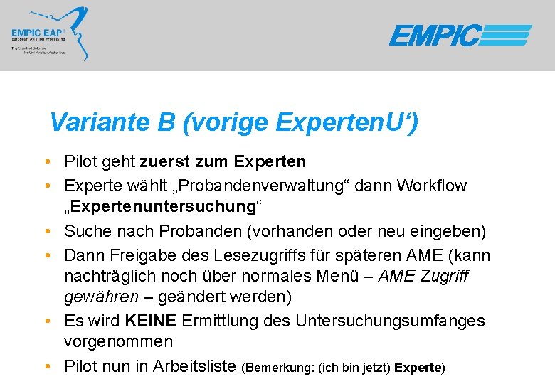 Variante B (vorige Experten. U‘) • Pilot geht zuerst zum Experten • Experte wählt