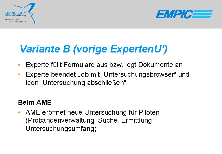 Variante B (vorige Experten. U‘) • Experte füllt Formulare aus bzw. legt Dokumente an