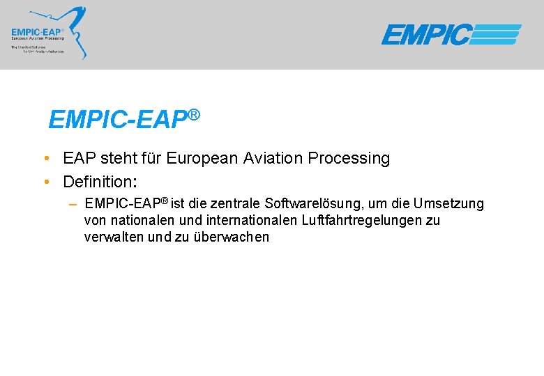 EMPIC-EAP® • EAP steht für European Aviation Processing • Definition: – EMPIC-EAP® ist die