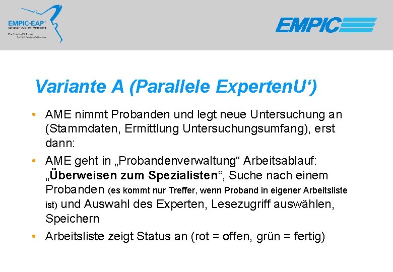 Variante A (Parallele Experten. U‘) • AME nimmt Probanden und legt neue Untersuchung an