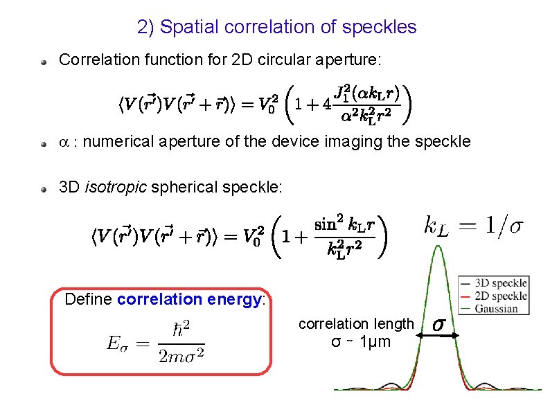 2) Spatial correlation of speckles Correlation function for 2 D circular aperture: a :