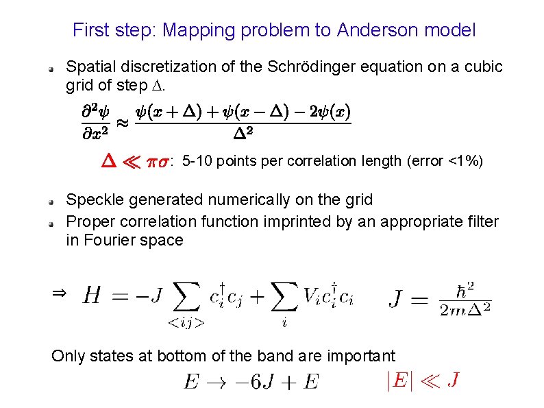 First step: Mapping problem to Anderson model Spatial discretization of the Schrödinger equation on