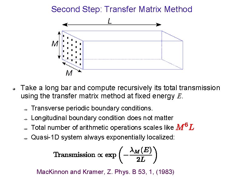 Second Step: Transfer Matrix Method Take a long bar and compute recursively its total