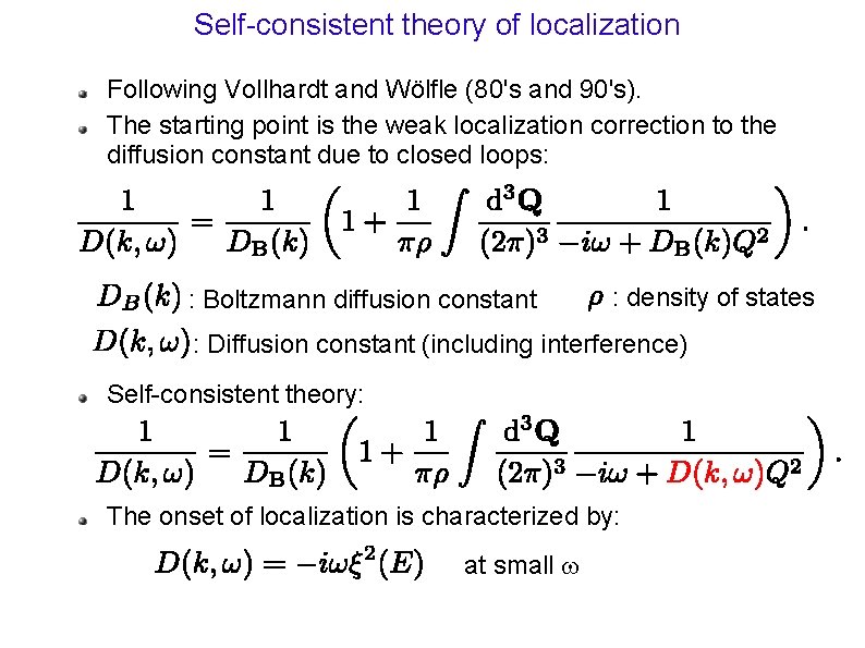 Self-consistent theory of localization Following Vollhardt and Wölfle (80's and 90's). The starting point