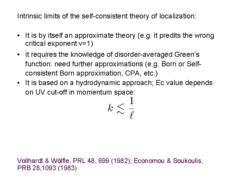 Intrinsic limits of the self-consistent theory of localization: • It is by itself an