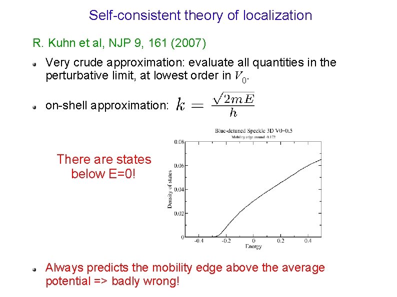 Self-consistent theory of localization R. Kuhn et al, NJP 9, 161 (2007) Very crude