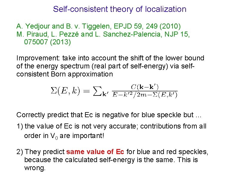 Self-consistent theory of localization A. Yedjour and B. v. Tiggelen, EPJD 59, 249 (2010)