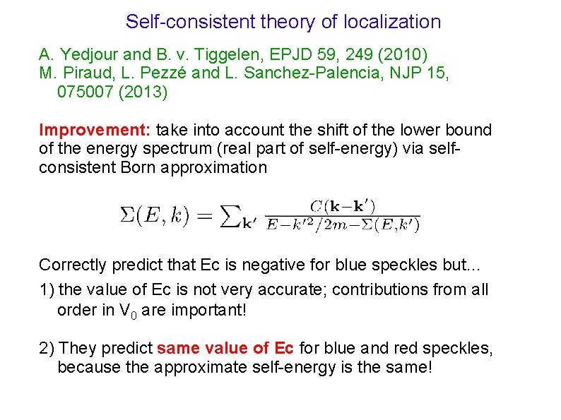 Self-consistent theory of localization A. Yedjour and B. v. Tiggelen, EPJD 59, 249 (2010)