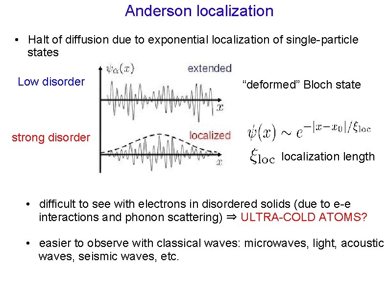Anderson localization • Halt of diffusion due to exponential localization of single-particle states Low