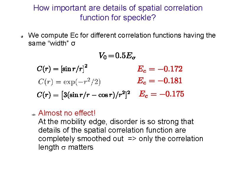 How important are details of spatial correlation function for speckle? We compute Ec for
