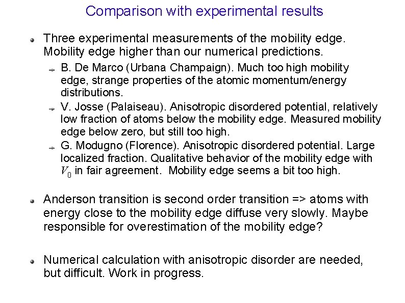 Comparison with experimental results Three experimental measurements of the mobility edge. Mobility edge higher