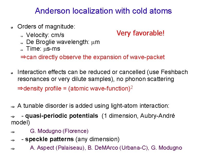 Anderson localization with cold atoms Orders of magnitude: Very favorable! Velocity: cm/s De Broglie
