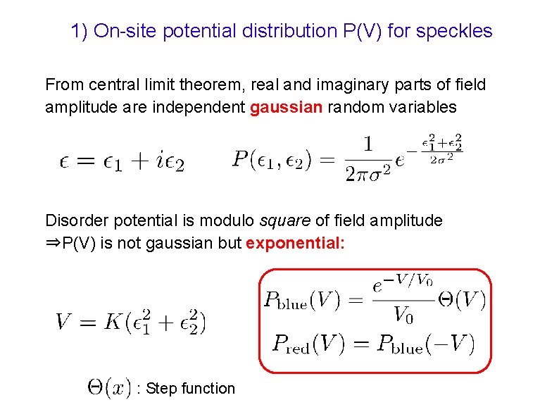 1) On-site potential distribution P(V) for speckles From central limit theorem, real and imaginary