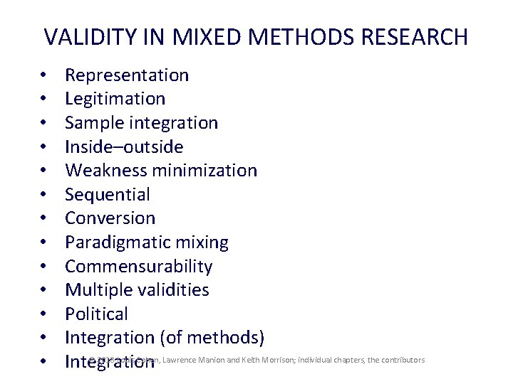 VALIDITY IN MIXED METHODS RESEARCH • • • • Representation Legitimation Sample integration Inside–outside