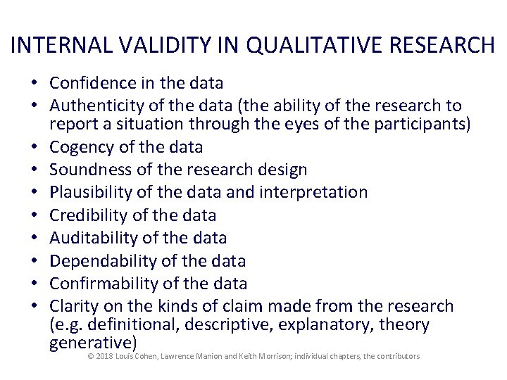 INTERNAL VALIDITY IN QUALITATIVE RESEARCH • Confidence in the data • Authenticity of the