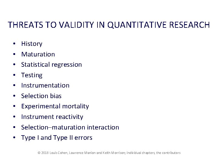 THREATS TO VALIDITY IN QUANTITATIVE RESEARCH • • • History Maturation Statistical regression Testing