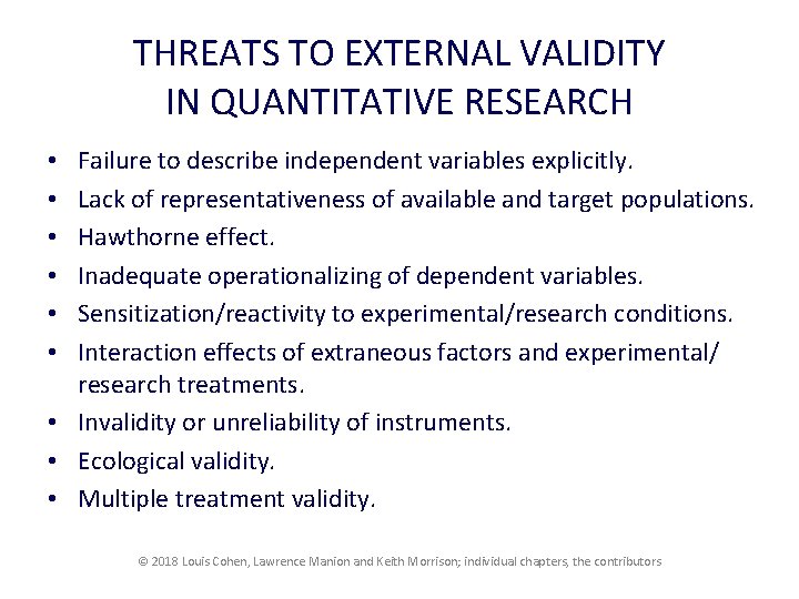 THREATS TO EXTERNAL VALIDITY IN QUANTITATIVE RESEARCH Failure to describe independent variables explicitly. Lack