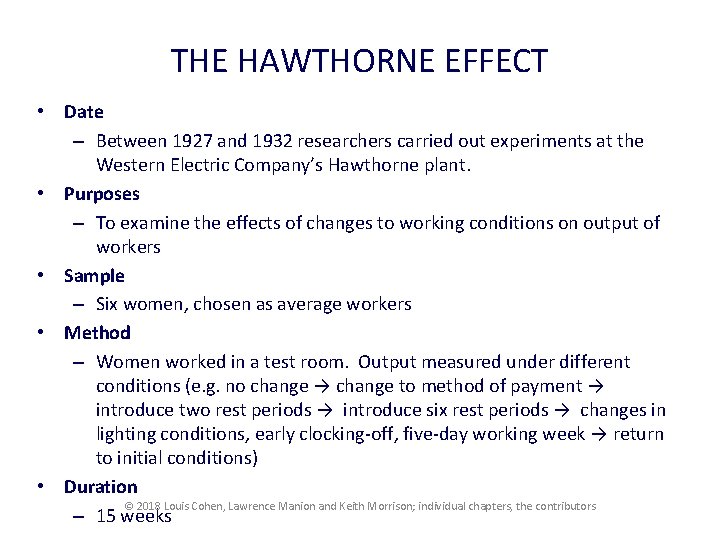 THE HAWTHORNE EFFECT • Date – Between 1927 and 1932 researchers carried out experiments
