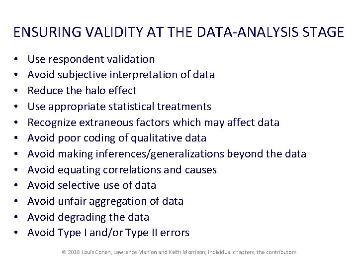 ENSURING VALIDITY AT THE DATA ANALYSIS STAGE • • • Use respondent validation Avoid