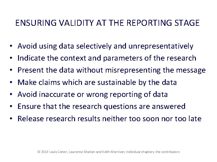 ENSURING VALIDITY AT THE REPORTING STAGE • • Avoid using data selectively and unrepresentatively