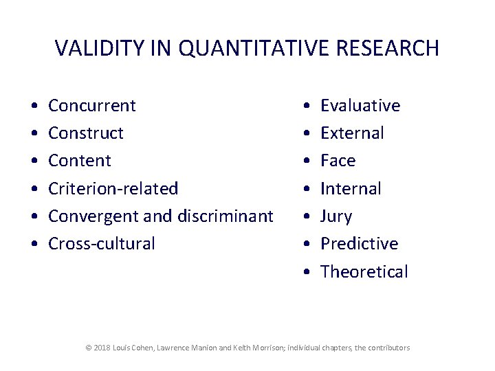 VALIDITY IN QUANTITATIVE RESEARCH • • • Concurrent Construct Content Criterion related Convergent and