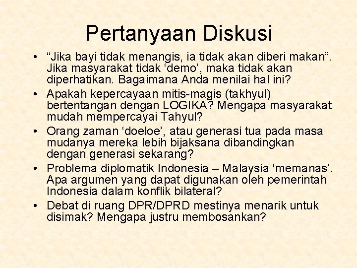 Pertanyaan Diskusi • “Jika bayi tidak menangis, ia tidak akan diberi makan”. Jika masyarakat