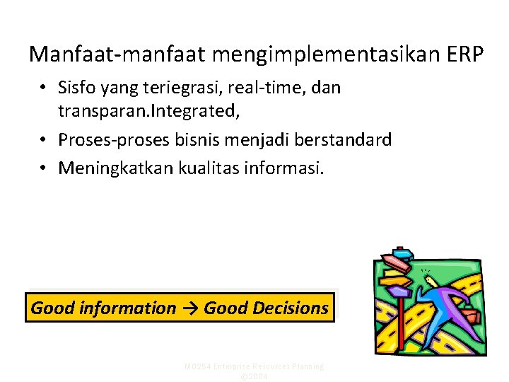 Manfaat-manfaat mengimplementasikan ERP • Sisfo yang teriegrasi, real-time, dan transparan. Integrated, • Proses-proses bisnis