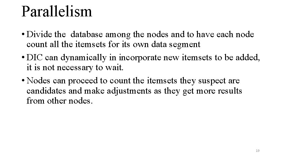 Parallelism • Divide the database among the nodes and to have each node count Parallelism • Divide the database among the nodes and to have each node count