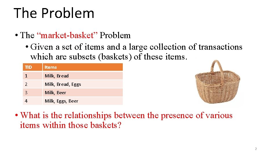 The Problem • The “market-basket” Problem • Given a set of items and a The Problem • The “market-basket” Problem • Given a set of items and a
