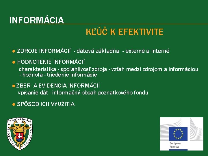 INFORMÁCIA KĽÚČ K EFEKTIVITE ● ZDROJE INFORMÁCIÍ - dátová základňa - externé a interné