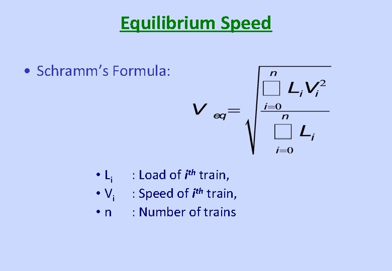 Equilibrium Speed • Schramm’s Formula: • Li • Vi • n : Load of