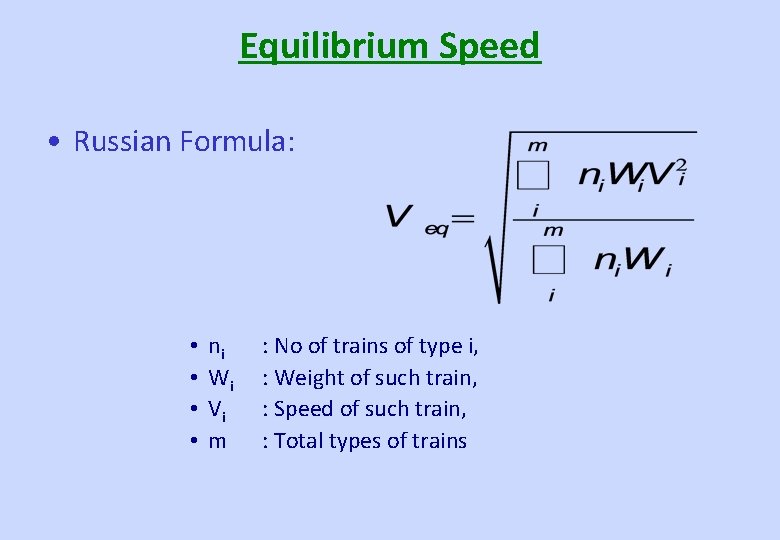 Equilibrium Speed • Russian Formula: • • ni Wi Vi m : No of