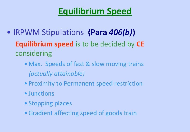 Equilibrium Speed • IRPWM Stipulations (Para 406(b)) Equilibrium speed is to be decided by