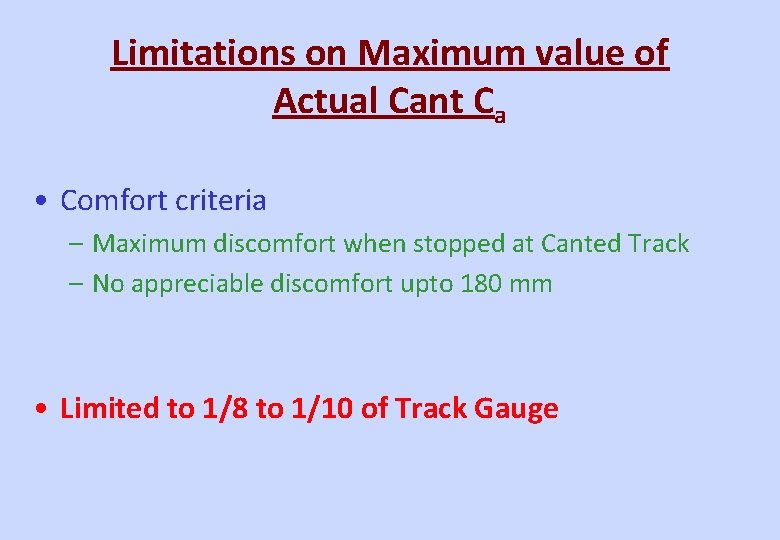 Limitations on Maximum value of Actual Cant Ca • Comfort criteria – Maximum discomfort