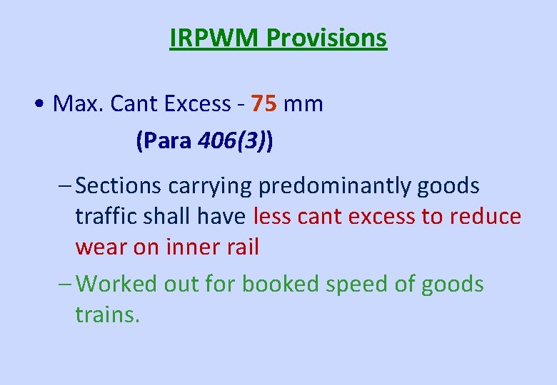 IRPWM Provisions • Max. Cant Excess - 75 mm (Para 406(3)) – Sections carrying