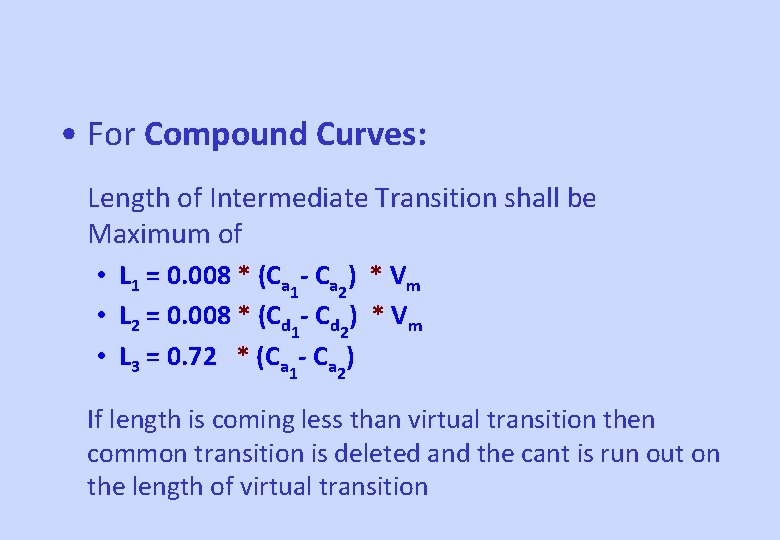  • For Compound Curves: Length of Intermediate Transition shall be Maximum of •