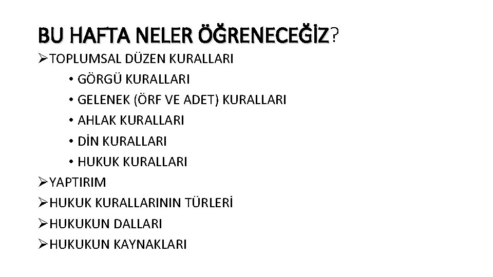 BU HAFTA NELER ÖĞRENECEĞİZ? ÖĞRENECEĞİZ ØTOPLUMSAL DÜZEN KURALLARI • GÖRGÜ KURALLARI • GELENEK (ÖRF