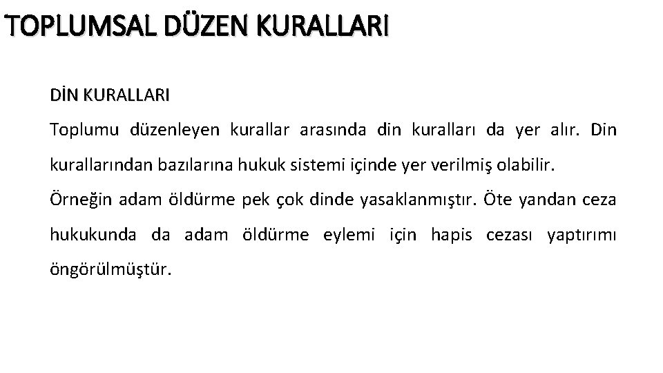 TOPLUMSAL DÜZEN KURALLARI DİN KURALLARI Toplumu düzenleyen kurallar arasında din kuralları da yer alır.