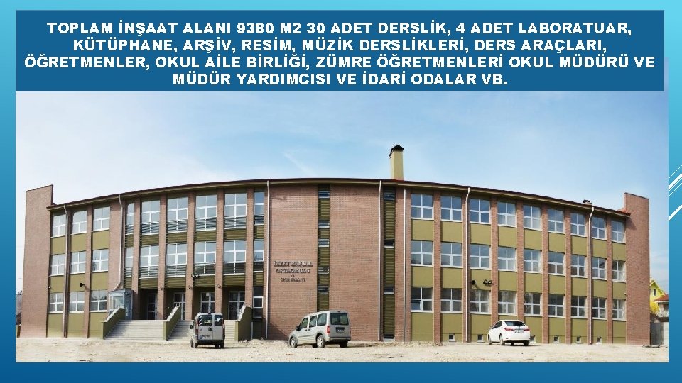 TOPLAM İNŞAAT ALANI 9380 M 2 30 ADET DERSLİK, 4 ADET LABORATUAR, KÜTÜPHANE, ARŞİV,