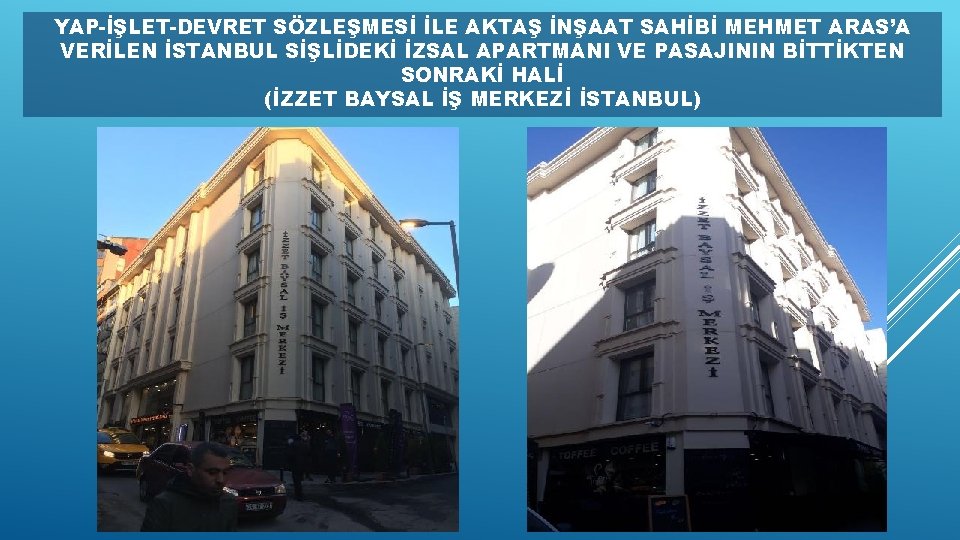 YAP-İŞLET-DEVRET SÖZLEŞMESİ İLE AKTAŞ İNŞAAT SAHİBİ MEHMET ARAS’A VERİLEN İSTANBUL SİŞLİDEKİ İZSAL APARTMANI VE