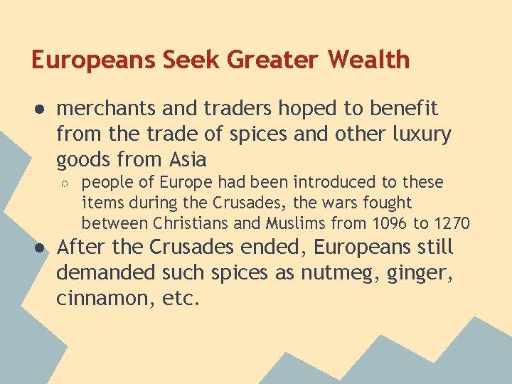 Europeans Seek Greater Wealth ● merchants and traders hoped to benefit from the trade