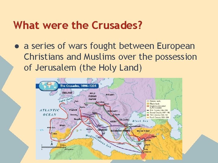 What were the Crusades? ● a series of wars fought between European Christians and