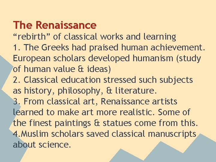 The Renaissance “rebirth” of classical works and learning 1. The Greeks had praised human