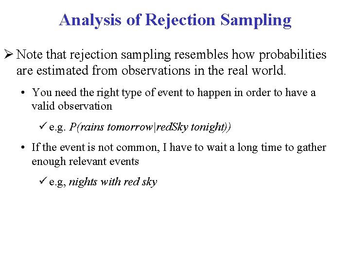 Analysis of Rejection Sampling Note that rejection sampling resembles how probabilities are estimated from