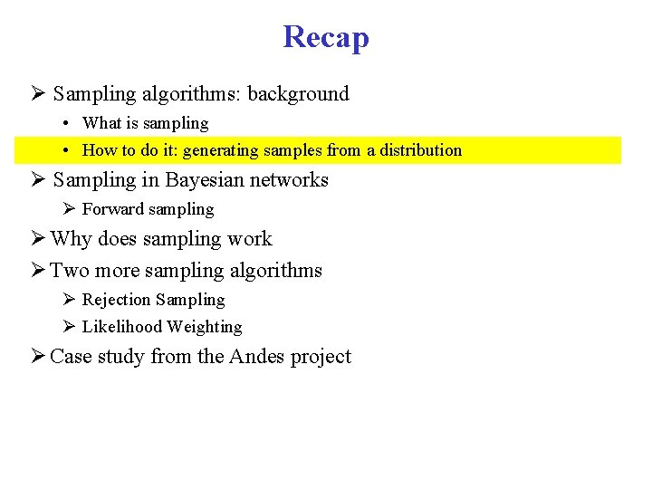 Recap Sampling algorithms: background • What is sampling • How to do it: generating