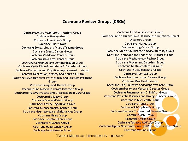 Cochrane Review Groups (CRGs) Cochrane Acute Respiratory Infections Group Cochrane Airways Group Cochrane Anaesthesia