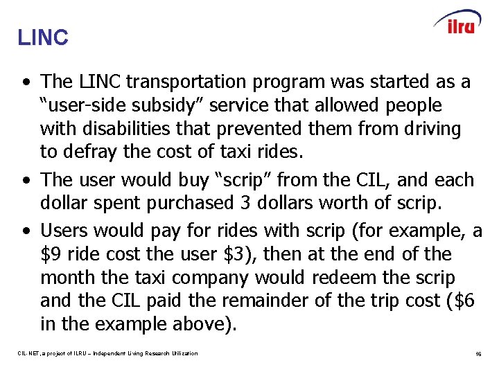 LINC • The LINC transportation program was started as a “user-side subsidy” service that