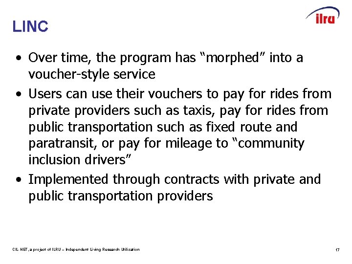 LINC • Over time, the program has “morphed” into a voucher-style service • Users