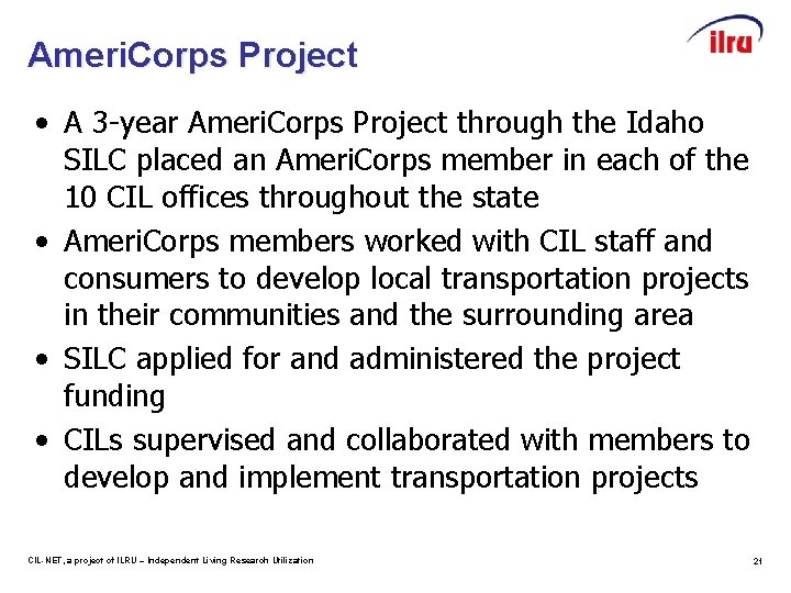 Ameri. Corps Project • A 3 -year Ameri. Corps Project through the Idaho SILC